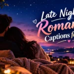 Late Night Romantic Captions for Him