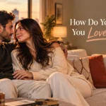 How Do You Know If You Love Someone