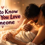 How to Know When You Love Someone